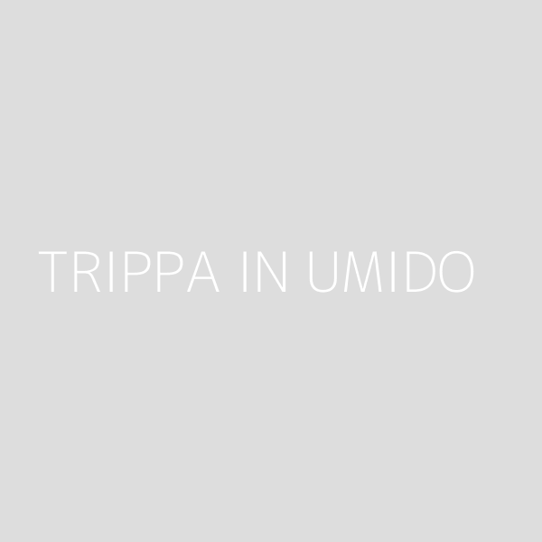 TRIPPA IN UMIDO 